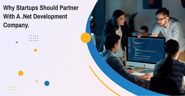 Why Startups Should Partner with a .NET Development Company